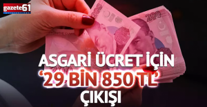 Asgari ücret için '29 bin 850 TL' çıkışı!
