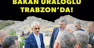 Bakan Uraloğlu Trabzon’da!