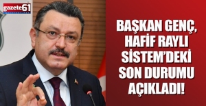 Başkan Genç, Hafif Raylı Sistem’deki son durumu açıkladı!