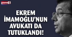 Ekrem İmamoğlu'nun avukatı tutuklandı!