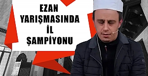 Ezan Yarışmasında İl Şampiyonu