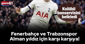 Fenerbahçe ve Trabzonspor Alman yıldız için karşı karşıya! Kulübü bonservisini belirledi