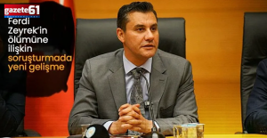 Ferdi Zeyrek'in ölümüne ilişkin soruşturmada yeni gelişme...