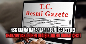 HSK atama kararları Resmi Gazete'de! Trabzon'daki görev değişiklikleri dikkat çekti