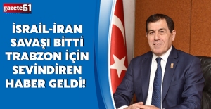 İsrail-İran savaşı bitti Trabzon için sevindiren haber geldi!