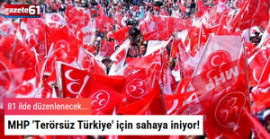 MHP 'Terörsüz Türkiye' için sahaya iniyor!