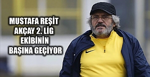 Mustafa Reşit Akçay 2. Lig ekibinin başına geçiyor
