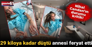 Nihal Candan'ın durumu kritik! 29 kiloya kadar düştü annesi feryat etti