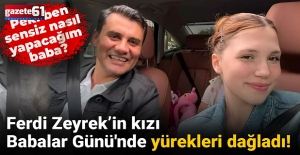 Peki ben sensiz nasıl yapacağım baba? 