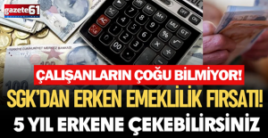 SGK’dan büyük fırsat! Kimler 5 yıl erken emekli olabilir?