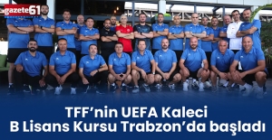 TFF’nin UEFA Kaleci B Lisans Kursu Trabzon’da başladı