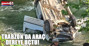 Trabzon'da araç dereye uçtu!