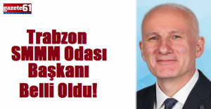Trabzon SMMM Odası Başkanı belli oldu!