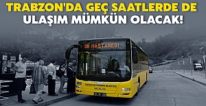 Trabzon'da geç saatlerde de ulaşım mümkün olacak!