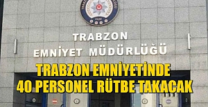 Trabzon'da 40 emniyet personeli rütbe takacak