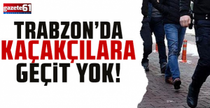 Trabzon’da Kaçakçılığa Geçit Yok: