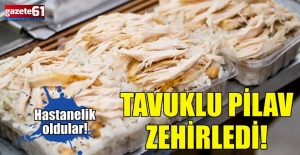 Trabzon’da tavuklu pilavdan zehirlendiler...59 kişi hastanelik oldu