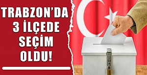 Trabzon’da 3 ilçede seçim oldu!
