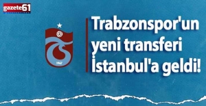 Trabzonspor'un yeni transferi İstanbul'da!