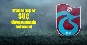 Trabzonspor suç duyurusunda bulundu!