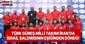 Türk güreş milli takımı İran’da İsrail saldırısının eşiğinden döndü!