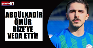 Abdülkadir Ömür Rize’ye veda etti!