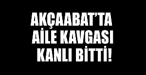 Akçaabat’ta aile kavgası kanlı bitti!