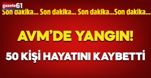 AVM'de yangın: 50 kişi can verdi!