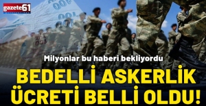 Bedelli askerlik ücretinin 280 bin 875 TL olması bekleniyor