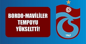 Bordo-mavililer tempoyu yükseltti!
