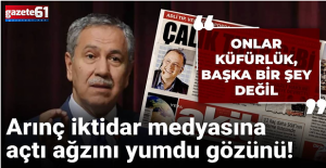 Bülent Arınç iktidar medyasına açtı ağzını yumdu gözünü!