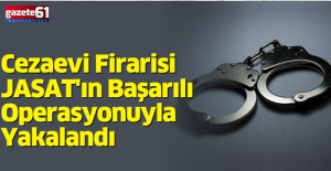  Cezaevi Firarisi JASAT'ın Operasyonuyla Yakalandı