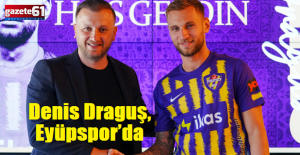 Denis Draguş, Eyüpspor’a kiralandı