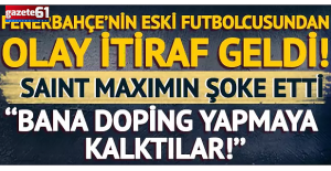 ''Fenerbahçe'de bana doping yapmaya kalktılar''