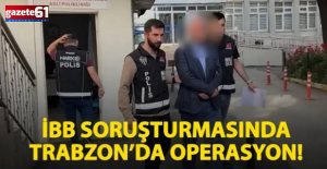 İBB operasyonu için Trabzon’da arama yapıldı