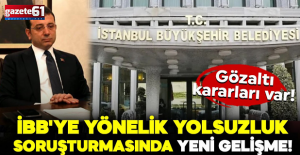 İBB'ye yönelik yolsuzluk soruşturmasında yeni gelişme!
