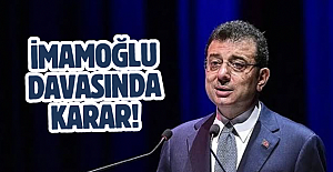 İmamoğlu davasında karar!