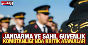 Jandarma ve Sahil Güvenlik Komutanlığı'nda kritik atamalar