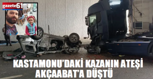 KASTAMONU’DAKİ KAZANIN ATEŞİ AKÇAABAT’A DÜŞTÜ