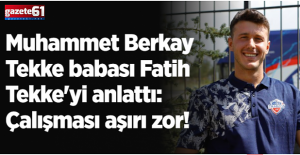 Muhammet Berkay Tekke babası Fatih Tekke'yi anlattı
