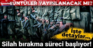Silah bırakma süreci başlıyor!