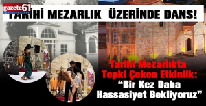 Tarihi Mezarlıkta Tepki Çeken Etkinlik: “Bir Kez Daha Hassasiyet Bekliyoruz”