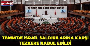 TBMM'de İsrail saldırılarına karşı tezkere kabul edildi