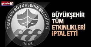  Trabzon'da etkinlikler iptal edildi