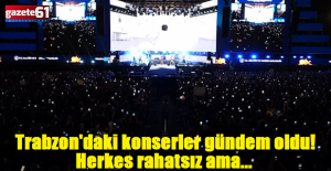 Trabzon'daki konserler Büyükşehir'de gündem oldu!Herkes rahatsız ama...