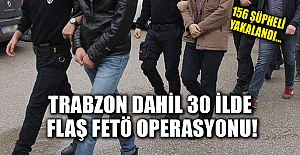 Trabzon dahil 30 ilde flaş FETÖ operasyonu!