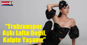 “Trabzonspor Aşkı Lafta Değil, Kalpte Yaşanır”