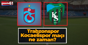 Trabzonspor - Kocaelispor maçı ne zaman?