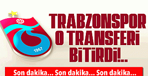 Trabzonspor o transferi bitirdi