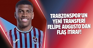 Trabzonspor'un yeni transferi Felipe Augusto'dan flaş itiraf!